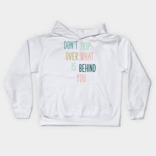 Don't Trip Over What Is Behind You Kids Hoodie